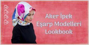 Aker İpek Eşarp Modelleri 2018 Lookbook