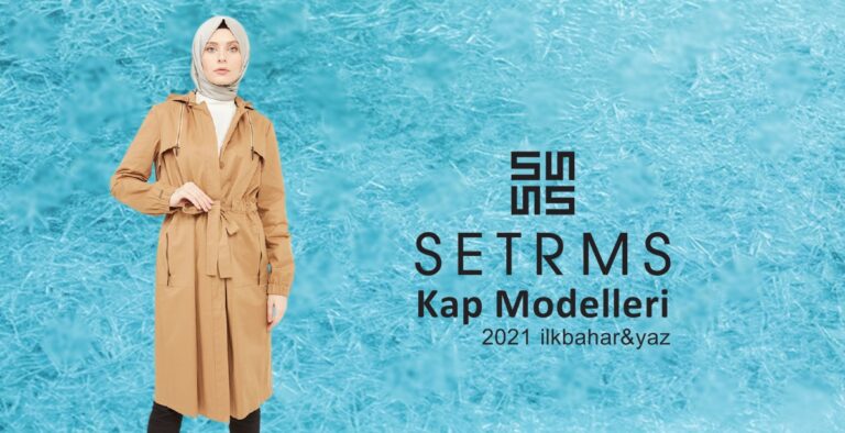 Setrms Kap Modelleri 2021 İlkbahar-Yaz Koleksiyonu