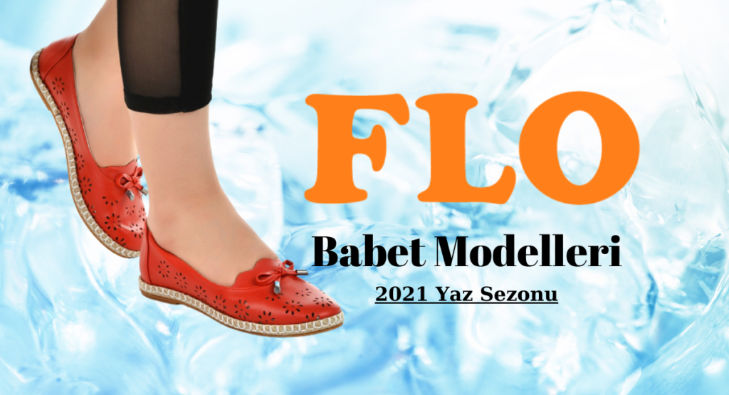 Flo Yazlık Kadın Babet Modelleri 2021 Yeni Sezon