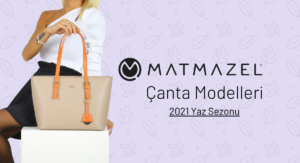 Matmazel Kadın Çanta Modelleri 2021 Koleksiyonu